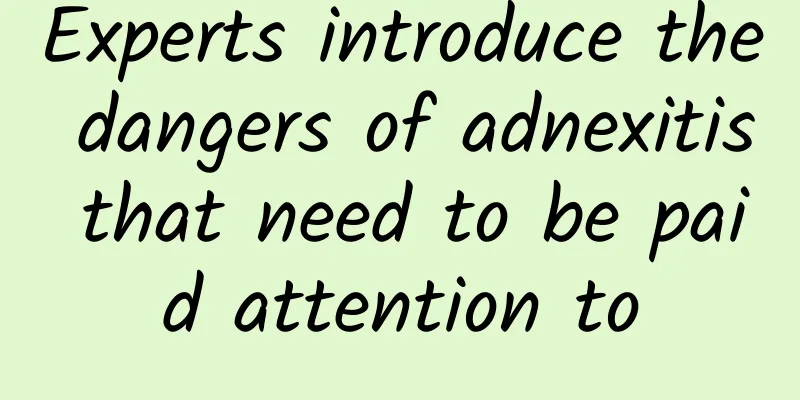 Experts introduce the dangers of adnexitis that need to be paid attention to