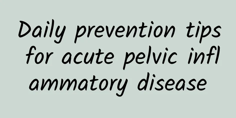 Daily prevention tips for acute pelvic inflammatory disease