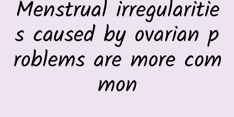 Menstrual irregularities caused by ovarian problems are more common