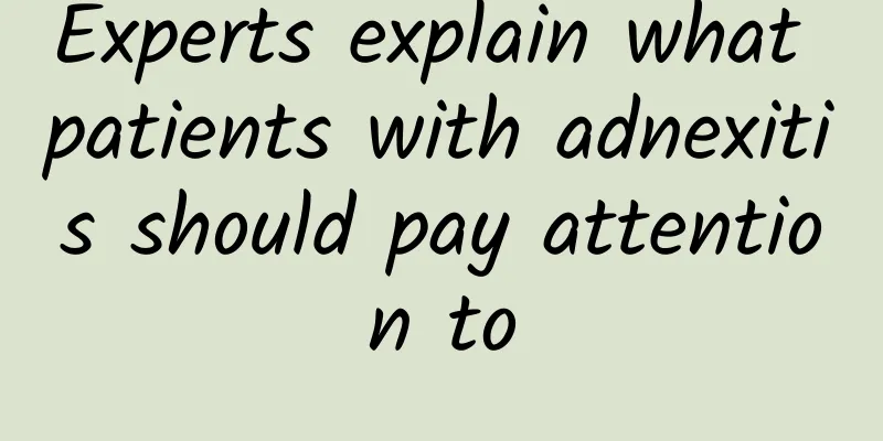 Experts explain what patients with adnexitis should pay attention to