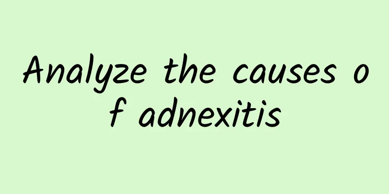 Analyze the causes of adnexitis
