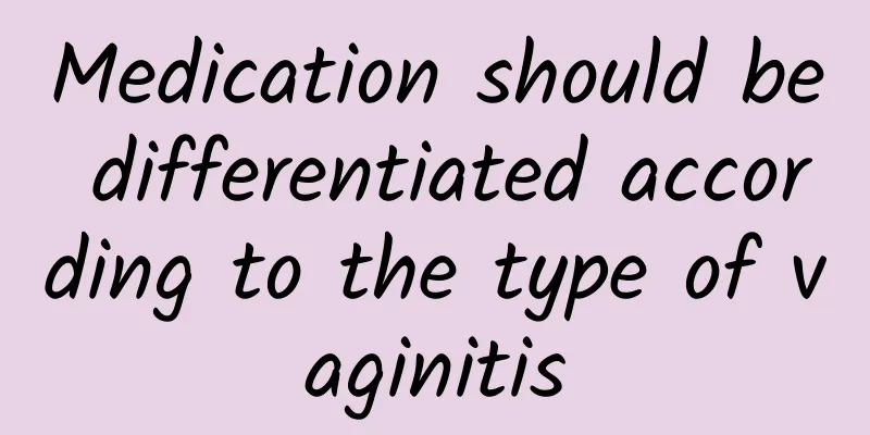 Medication should be differentiated according to the type of vaginitis