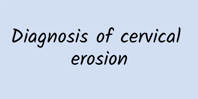 Diagnosis of cervical erosion