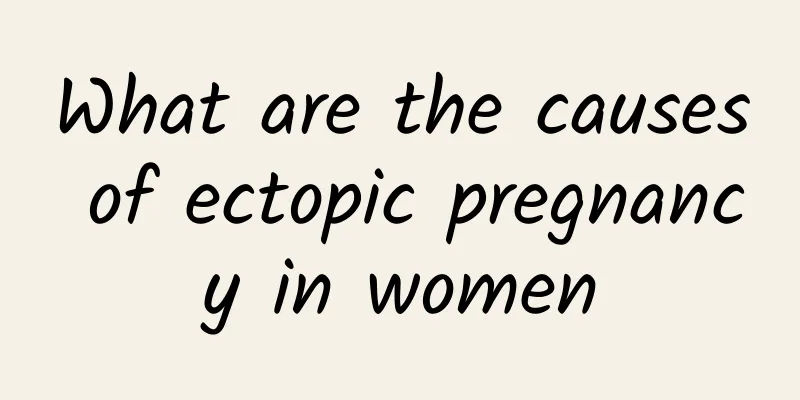 What are the causes of ectopic pregnancy in women