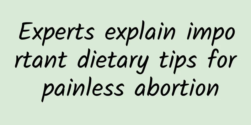 Experts explain important dietary tips for painless abortion
