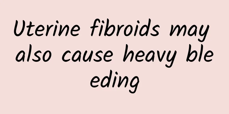 Uterine fibroids may also cause heavy bleeding