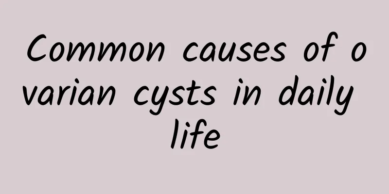 Common causes of ovarian cysts in daily life
