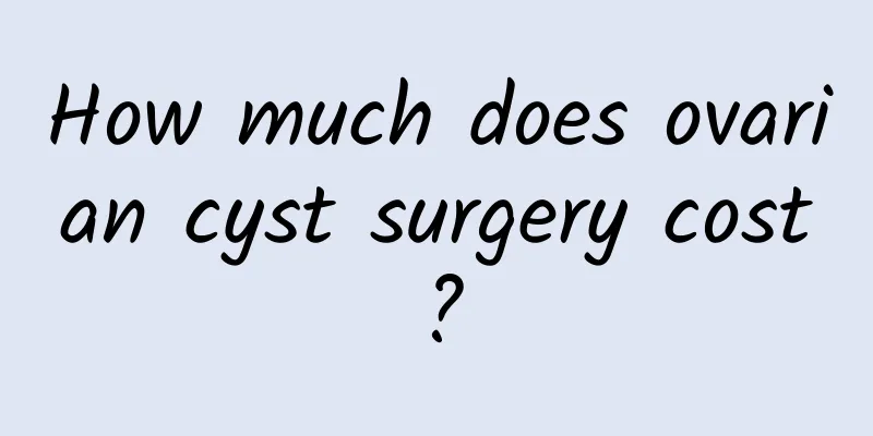 How much does ovarian cyst surgery cost?