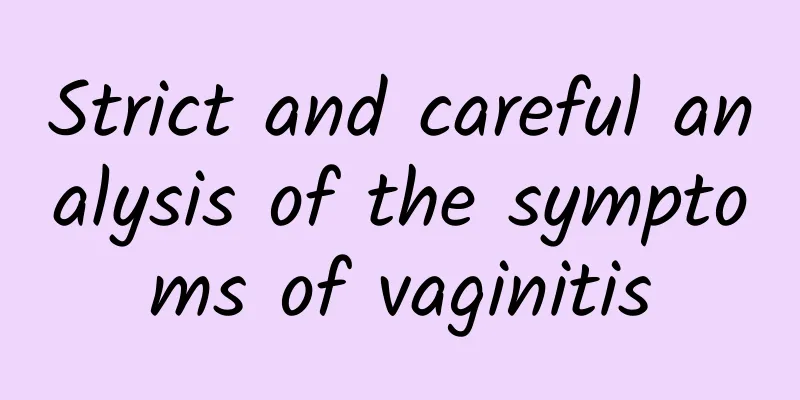 Strict and careful analysis of the symptoms of vaginitis