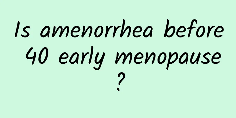 Is amenorrhea before 40 early menopause?