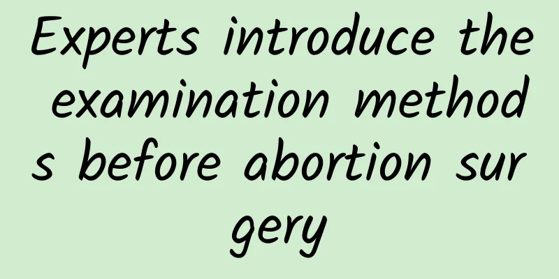 Experts introduce the examination methods before abortion surgery