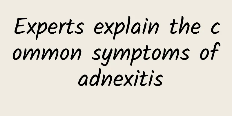Experts explain the common symptoms of adnexitis