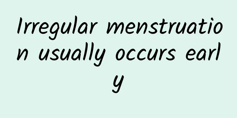 Irregular menstruation usually occurs early