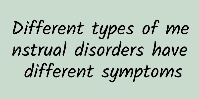 Different types of menstrual disorders have different symptoms