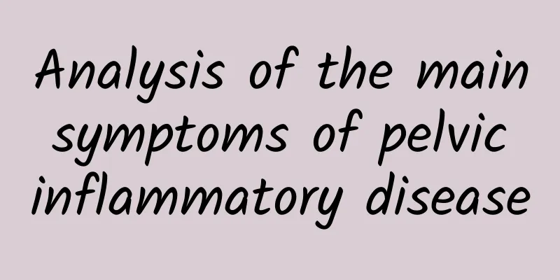 Analysis of the main symptoms of pelvic inflammatory disease