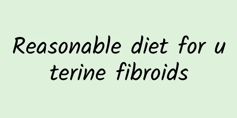 Reasonable diet for uterine fibroids