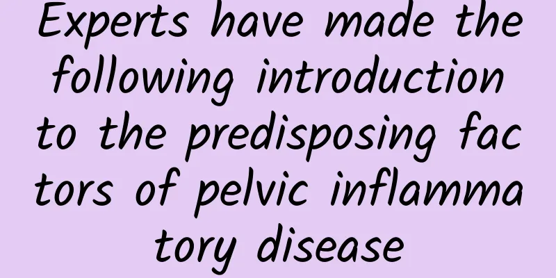 Experts have made the following introduction to the predisposing factors of pelvic inflammatory disease
