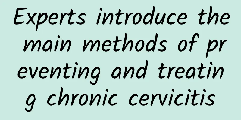 Experts introduce the main methods of preventing and treating chronic cervicitis