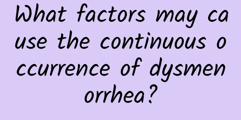 What factors may cause the continuous occurrence of dysmenorrhea?
