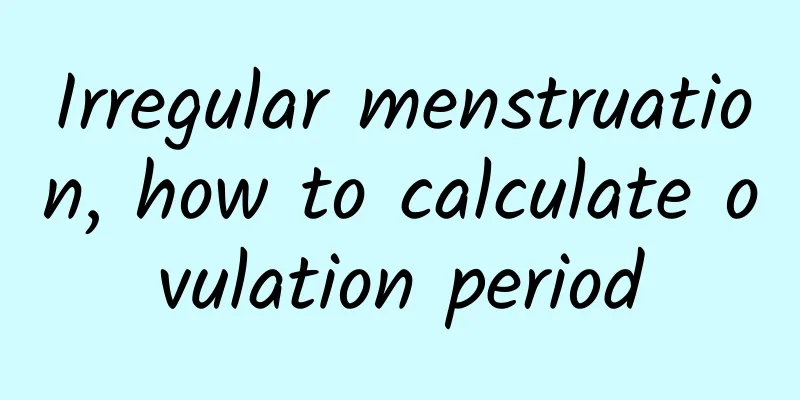 Irregular menstruation, how to calculate ovulation period