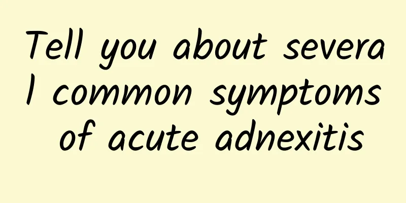 Tell you about several common symptoms of acute adnexitis