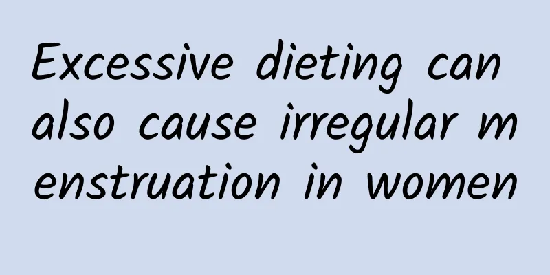 Excessive dieting can also cause irregular menstruation in women