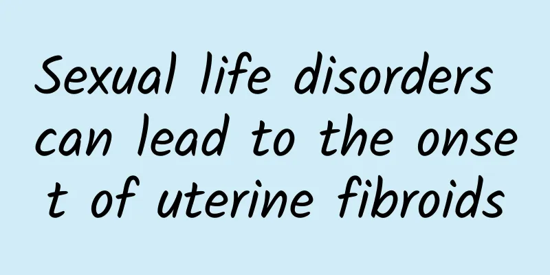 Sexual life disorders can lead to the onset of uterine fibroids