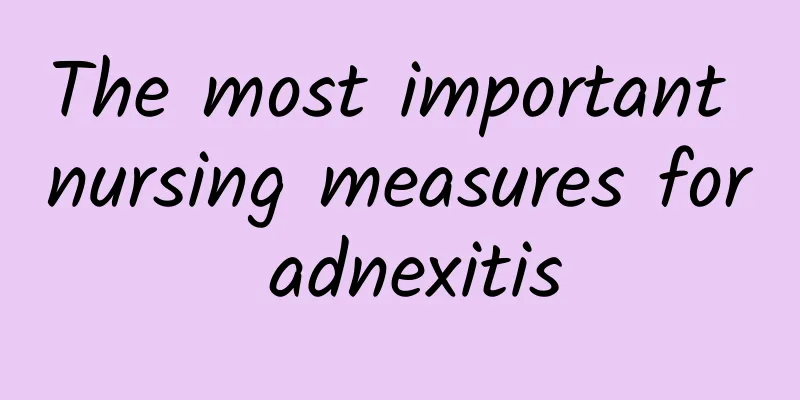 The most important nursing measures for adnexitis