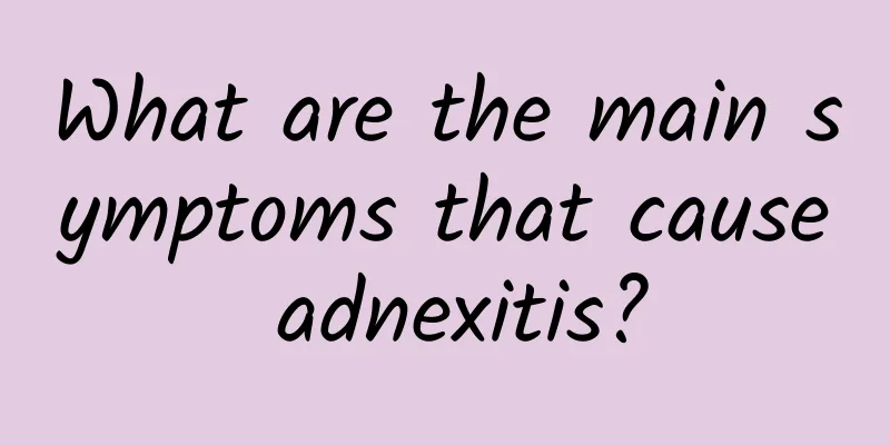What are the main symptoms that cause adnexitis?