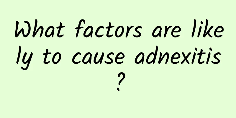 What factors are likely to cause adnexitis?
