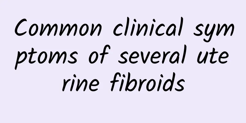Common clinical symptoms of several uterine fibroids