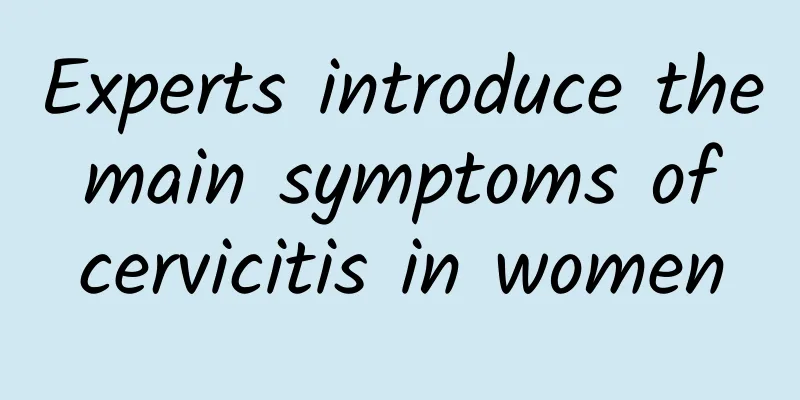 Experts introduce the main symptoms of cervicitis in women