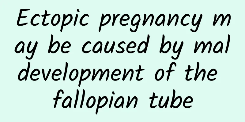 Ectopic pregnancy may be caused by maldevelopment of the fallopian tube