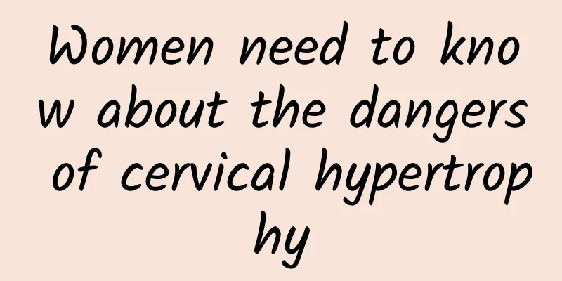 Women need to know about the dangers of cervical hypertrophy
