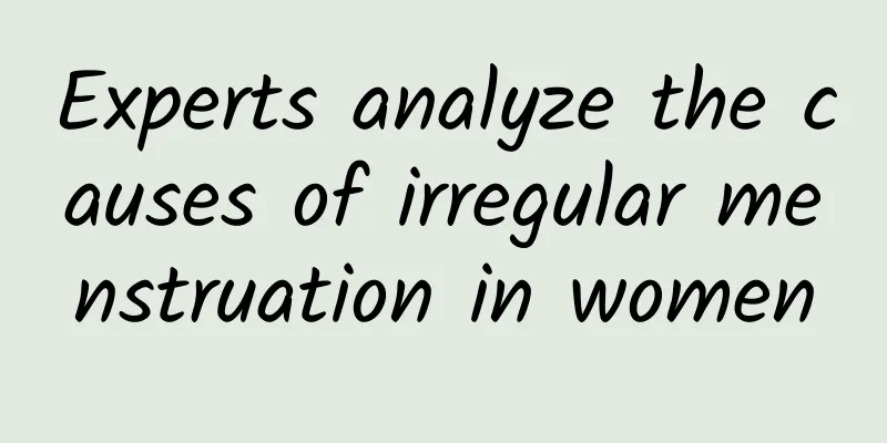 Experts analyze the causes of irregular menstruation in women