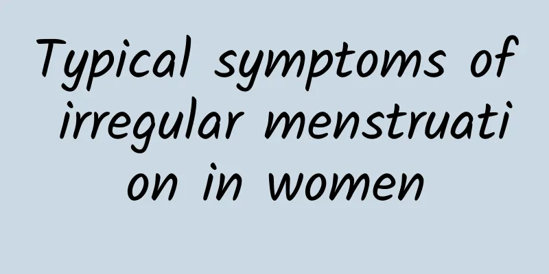 Typical symptoms of irregular menstruation in women