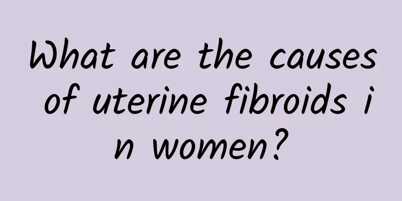 What are the causes of uterine fibroids in women?