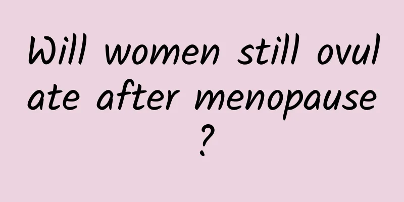 Will women still ovulate after menopause?