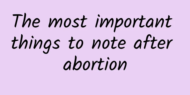 The most important things to note after abortion