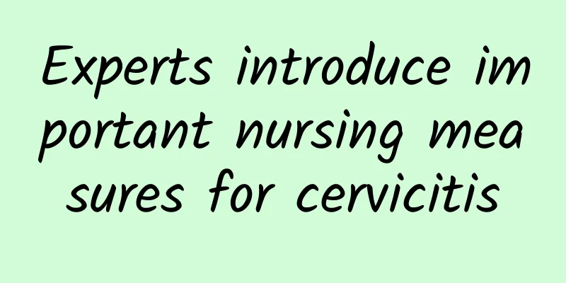 Experts introduce important nursing measures for cervicitis