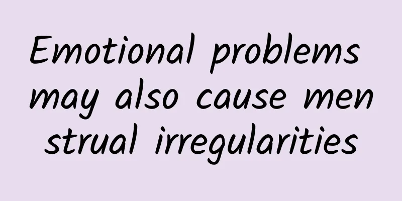 Emotional problems may also cause menstrual irregularities