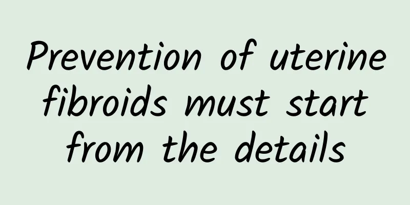 Prevention of uterine fibroids must start from the details