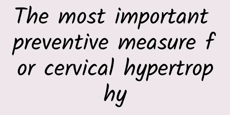 The most important preventive measure for cervical hypertrophy