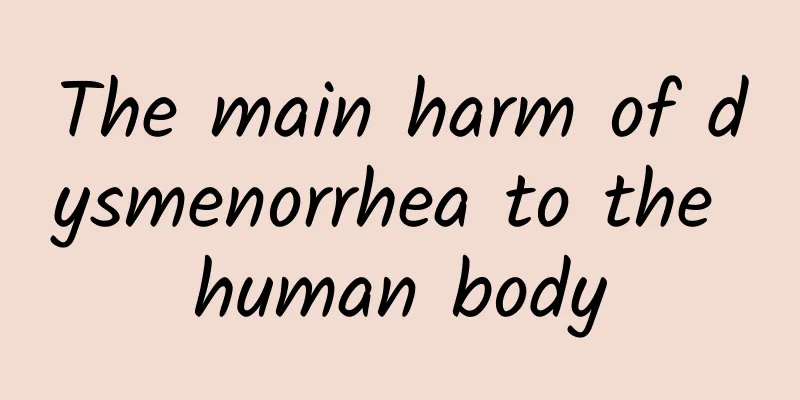 The main harm of dysmenorrhea to the human body