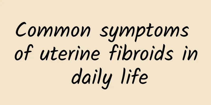 Common symptoms of uterine fibroids in daily life
