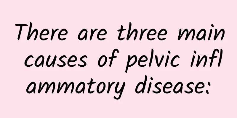 There are three main causes of pelvic inflammatory disease: