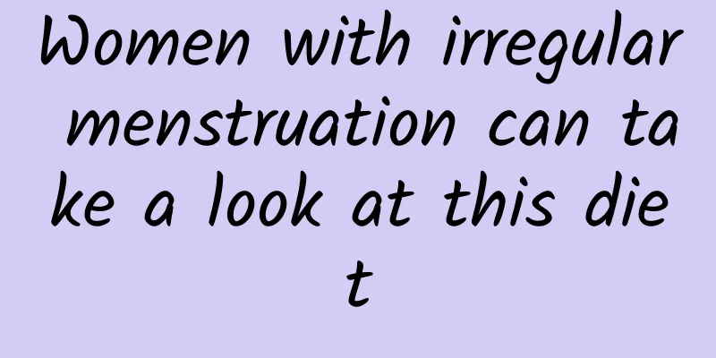 Women with irregular menstruation can take a look at this diet