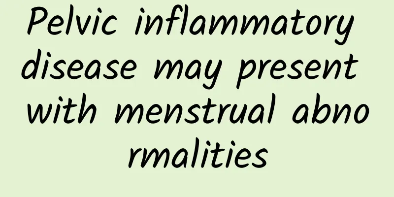 Pelvic inflammatory disease may present with menstrual abnormalities