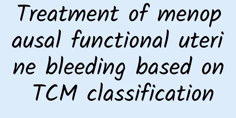 Treatment of menopausal functional uterine bleeding based on TCM classification