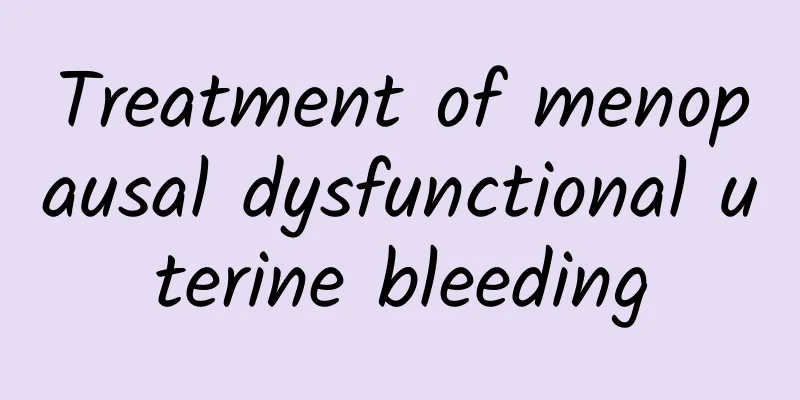 Treatment of menopausal dysfunctional uterine bleeding
